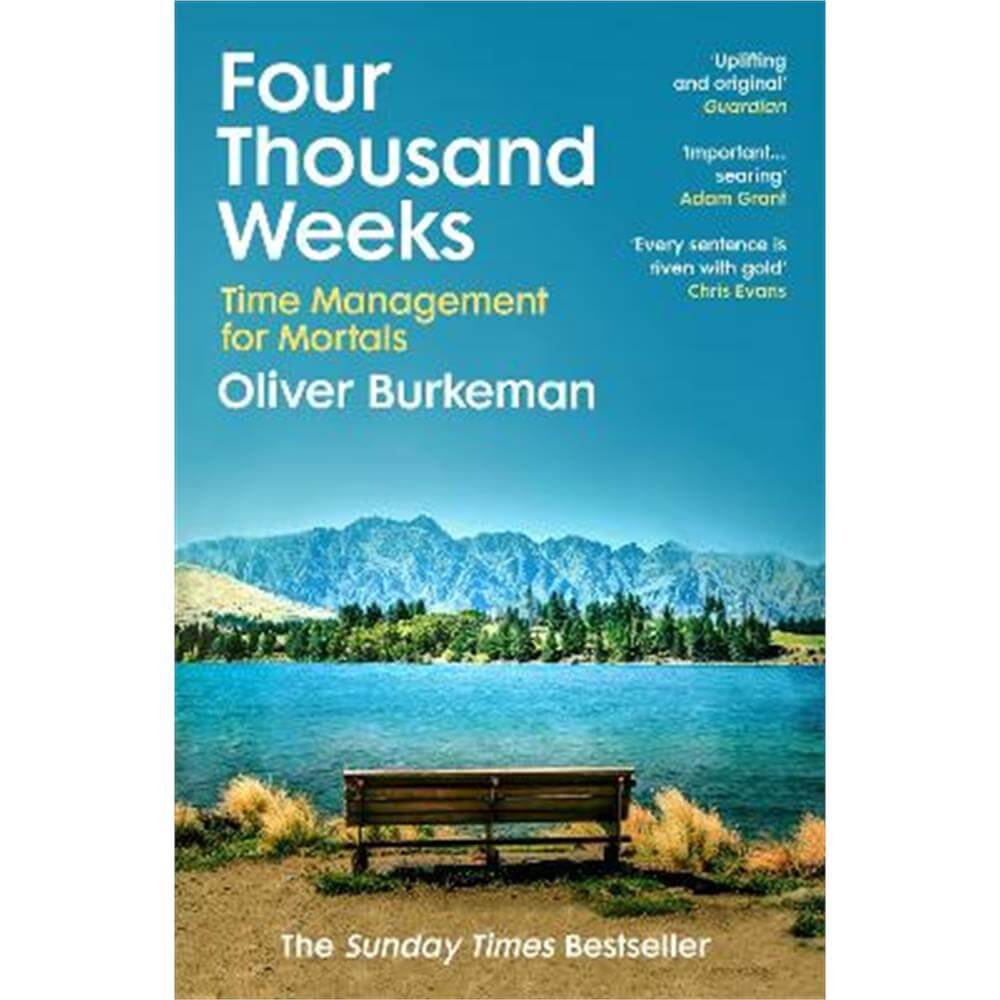 Four Thousand Weeks: Time Management for Mortals (Paperback) - Oliver Burkeman